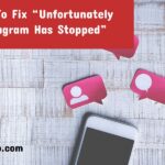 How To Fix Unfortunately Instagram Has Stopped