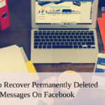 How To Recover Permanently Deleted Messages On Facebook