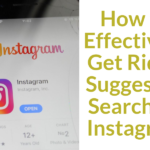 How to Effectively Get Rid of Suggested Search on Instagram