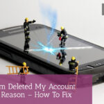 Instagram Deleted My Account For No Reason – How To Fix