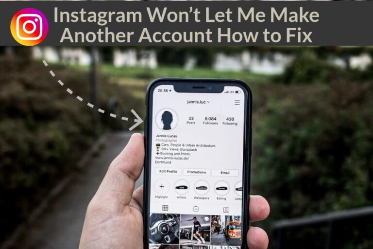 Instagram Won’t Let Me Make Another Account How to Fix