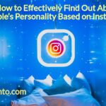 How to Effectively Find Out About People’s Personality Based on Instagram