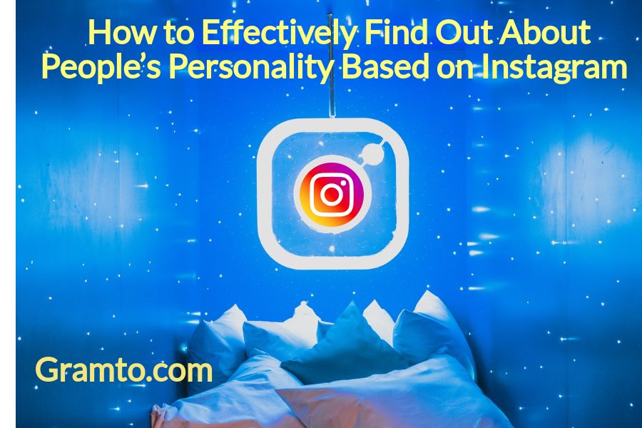 How to Effectively Find Out About People’s Personality Based on Instagram