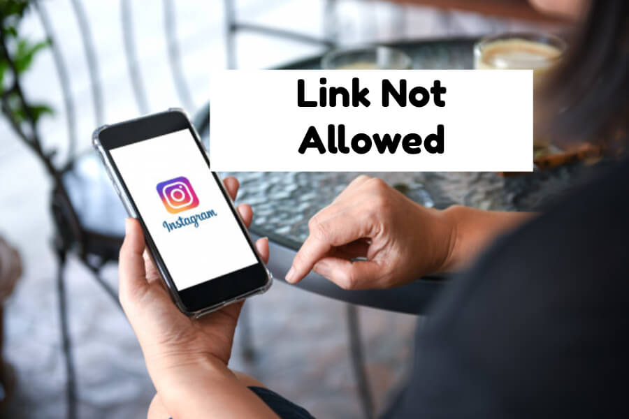 What Is The "Link Not Allowed" Error On Instagram And How To Resolve